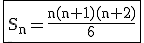 3$ \rm \fbox{S_n=\frac{n(n+1)(n+2)}{6}}